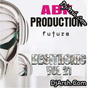 Desitronic Vol.21 - Dj Abk Production