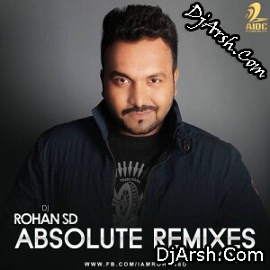 Absolute Remix Vol.6 - Dj Rohan Sd