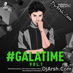 GalaTime Vol-1 - Dj Aaryan Gala