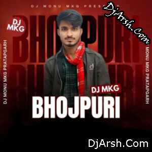 Tohar Mijaj Rajau - Remix Bhojpuri Dj Mp3 Song - Dj Monu Mkg