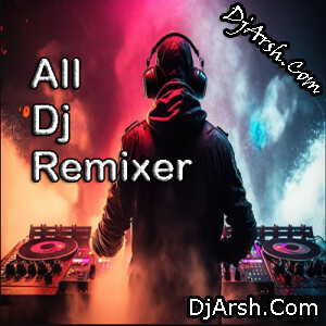 All Remixer Dj Song