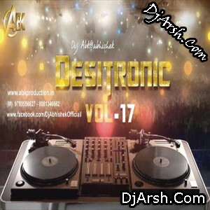 Desitronic Vol.17 - Dj Abk Production