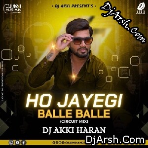 Ho Jayegi Balle Balle (Circuit Mix) - DJ Akki Haran