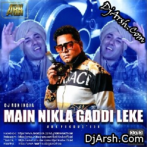 Main Nikla Gaddi Leke - Remix Song - Dj Abk Production