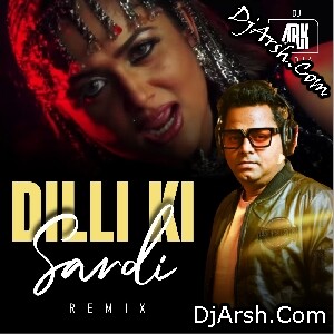 Dilli Ki Sardi - Remix Dj Song - Dj Abk India