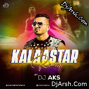 Kalaastar - Yo Yo Honey Singh - Dj Aks